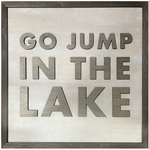 Wood Word Art Sign - Go Jump in the Lake - 24" x 24" × 2